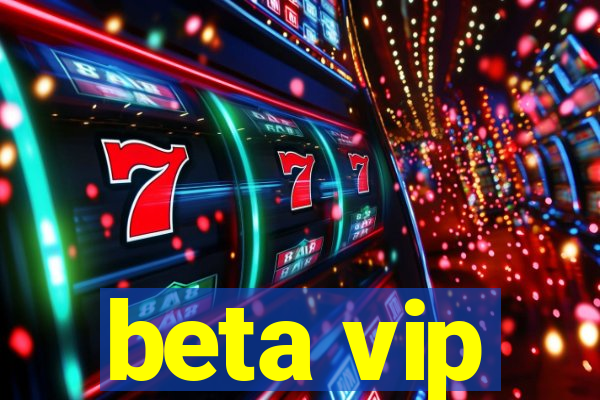 beta vip